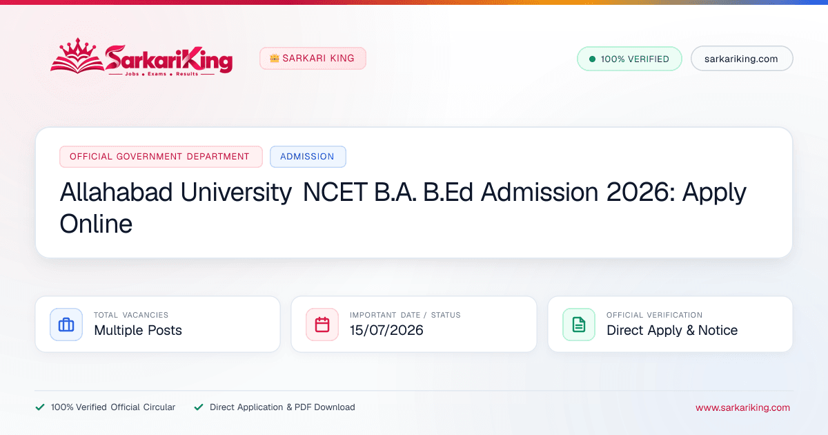 Allahabad University NCET B.A. B.Ed Admission 2026: Apply Online - Sarkari King Official Notification