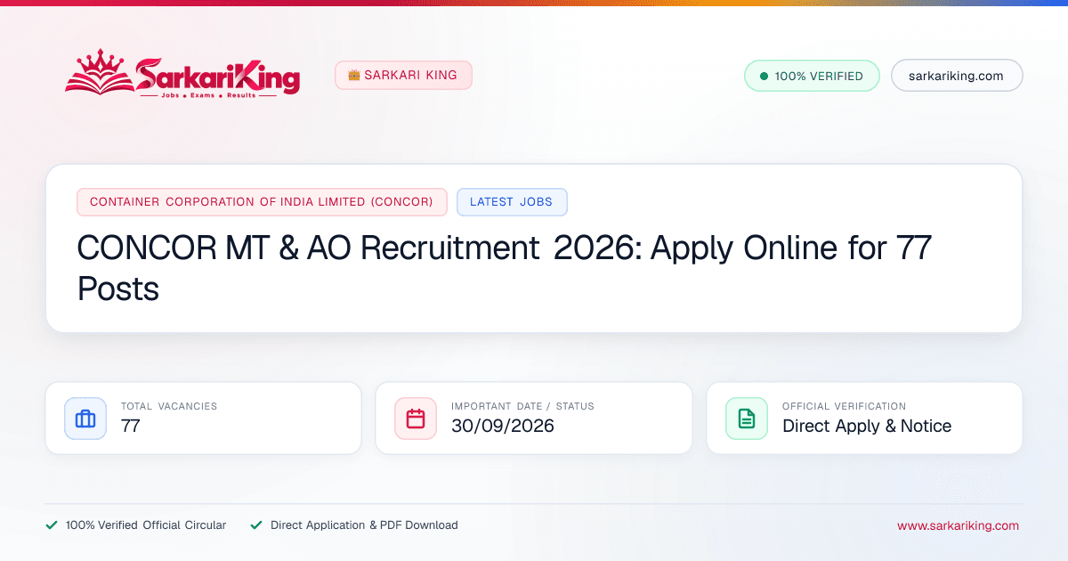 CONCOR MT & AO Recruitment 2026: Apply Online for 77 Posts - Sarkari King Official Notification