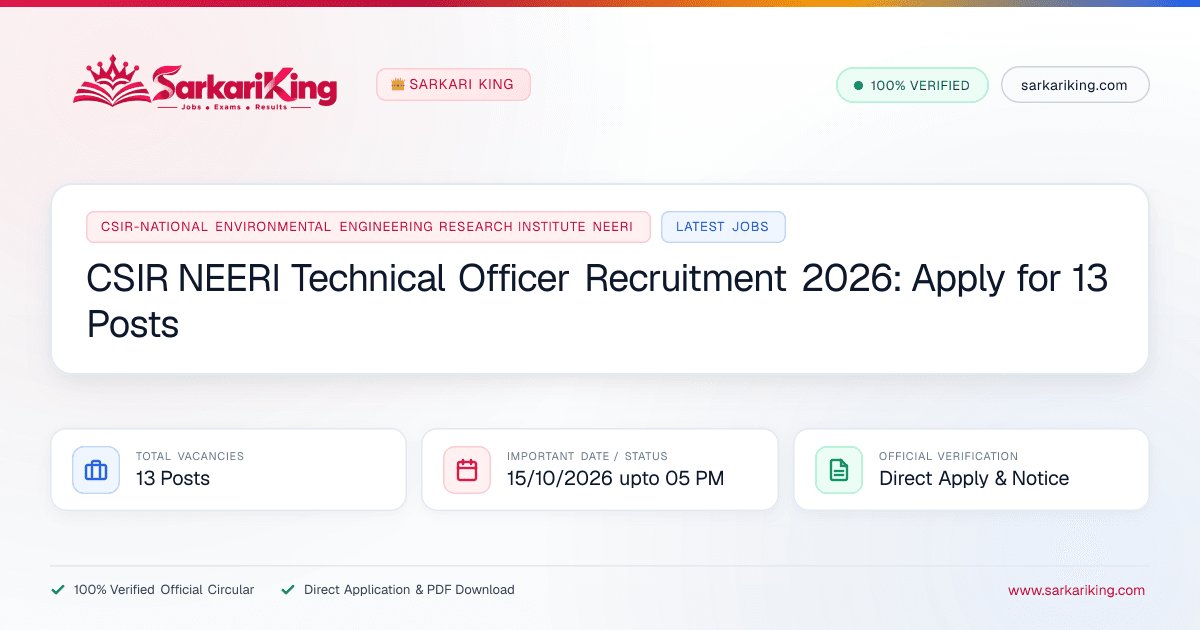 CSIR NEERI Technical Officer Recruitment 2026: Apply for 13 Posts - Sarkari King Official Notification