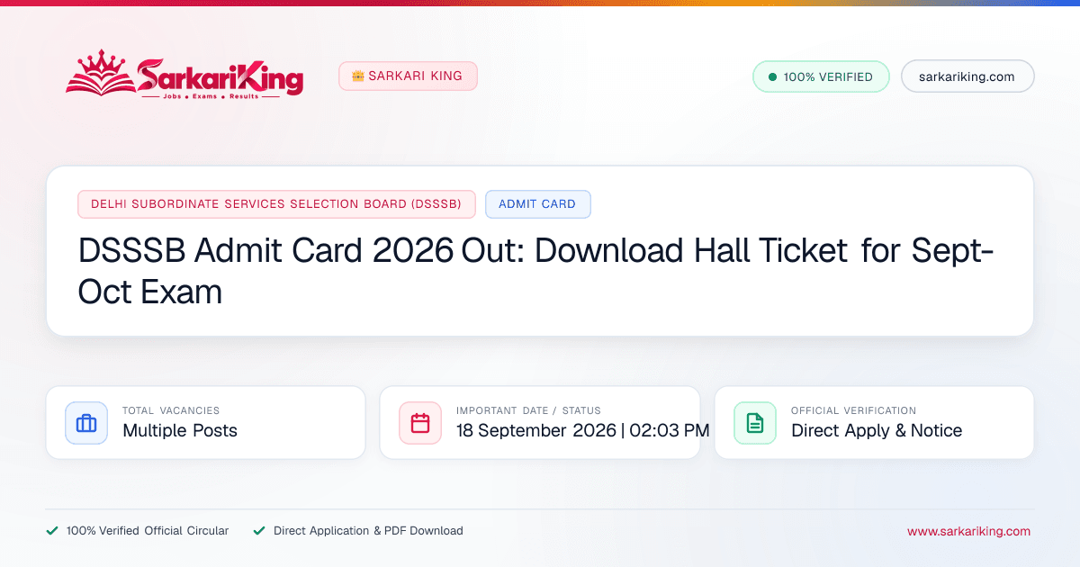 DSSSB Admit Card 2026 Out: Download Hall Ticket for Sept-Oct Exam - Sarkari King Official Notification