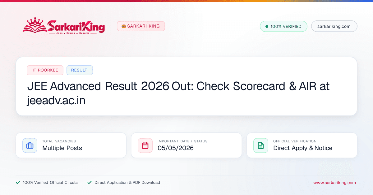 JEE Advanced Result 2026 Out: Check Scorecard & AIR at jeeadv.ac.in - Sarkari King Official Notification