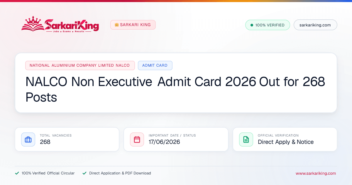 NALCO Non Executive Admit Card 2026 Out for 268 Posts - Sarkari King Official Notification
