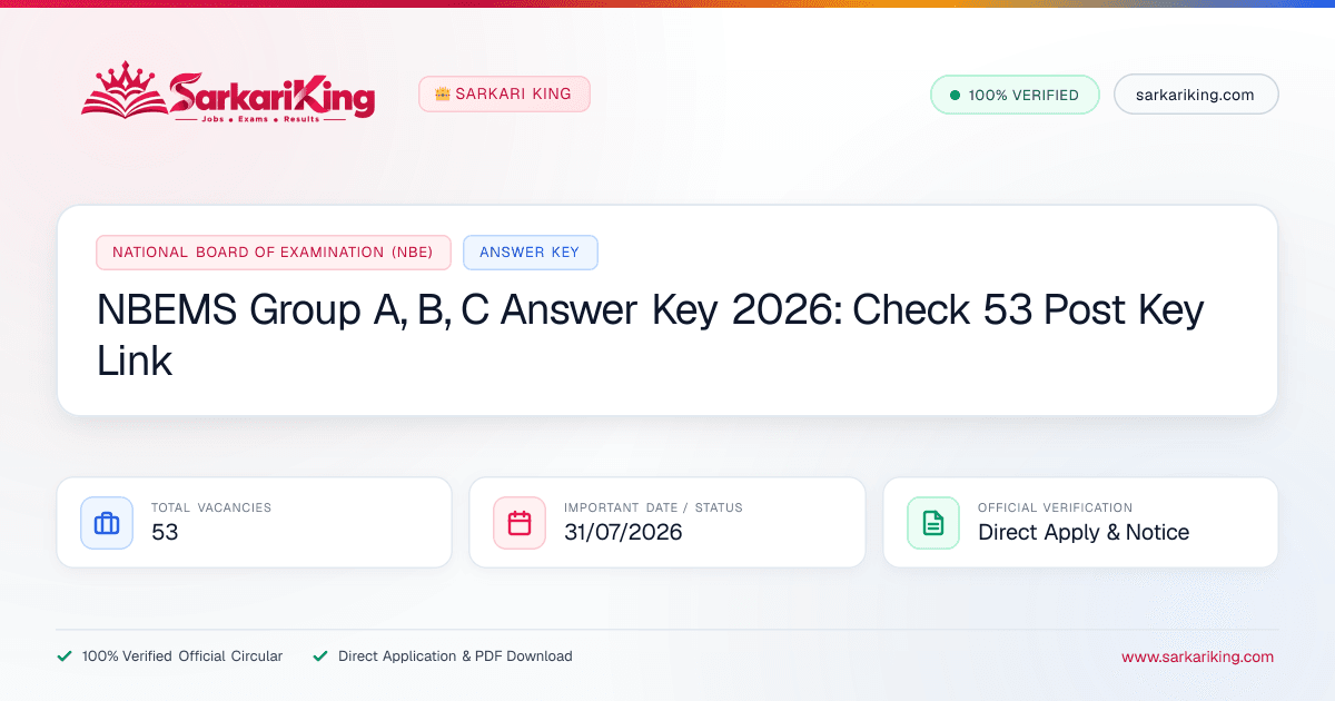 NBEMS Group A, B, C Answer Key 2026: Check 53 Post Key Link - Sarkari King Official Notification