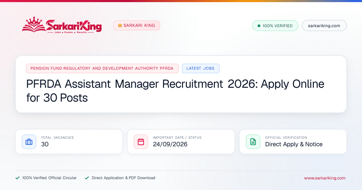 PFRDA Assistant Manager Recruitment 2026: Apply Online for 30 Posts - Sarkari King Official Notification