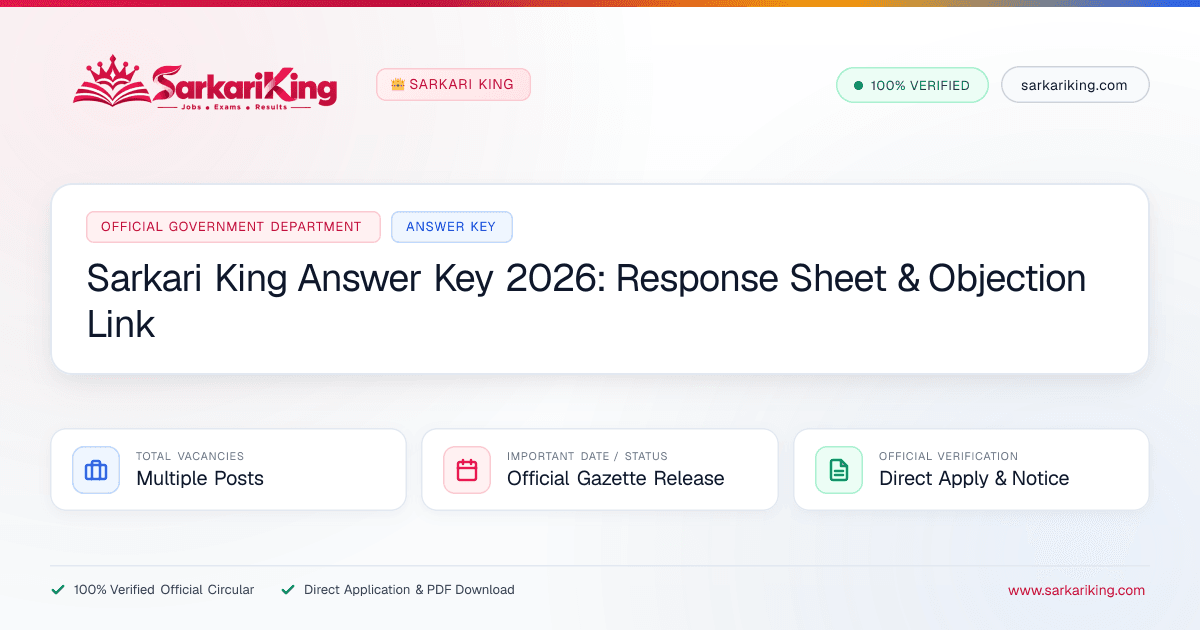 Sarkari King Answer Key 2026: Response Sheet & Objection Link - Sarkari King Official Notification