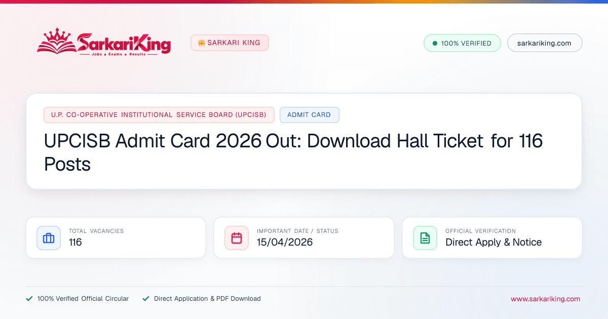 UPCISB Admit Card 2026 Out: Download Hall Ticket for 116 Posts - Sarkari King Official Notification