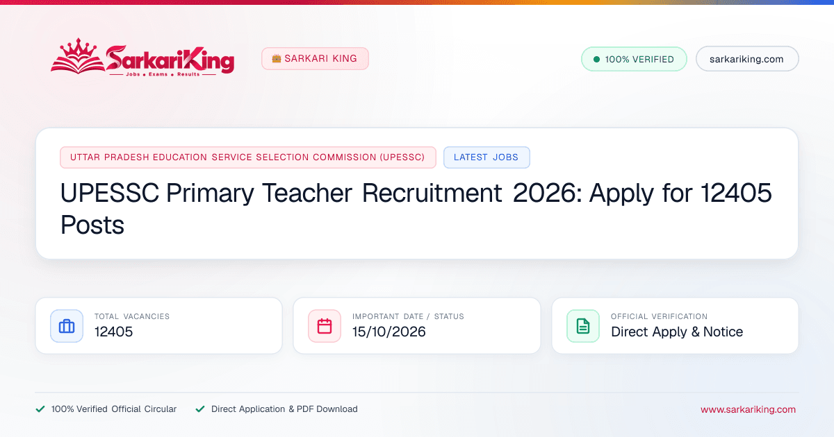 UPESSC Primary Teacher Recruitment 2026: Apply for 12405 Posts - Sarkari King Official Notification