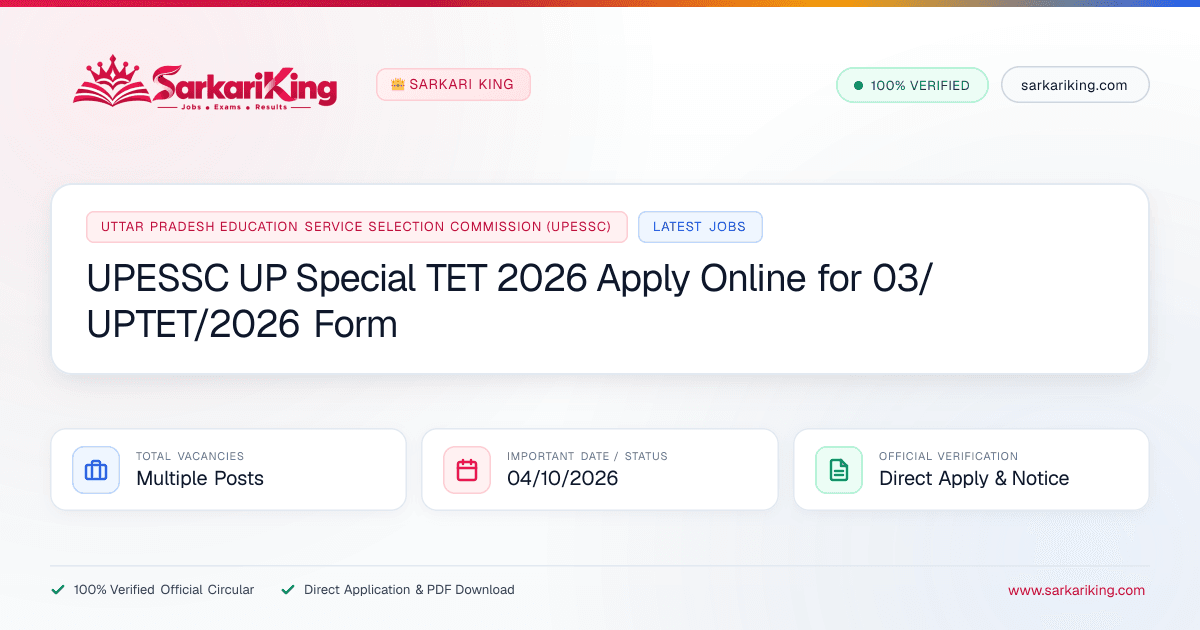 UPESSC UP Special TET 2026 Apply Online for 03/UPTET/2026 Form - Sarkari King Official Notification