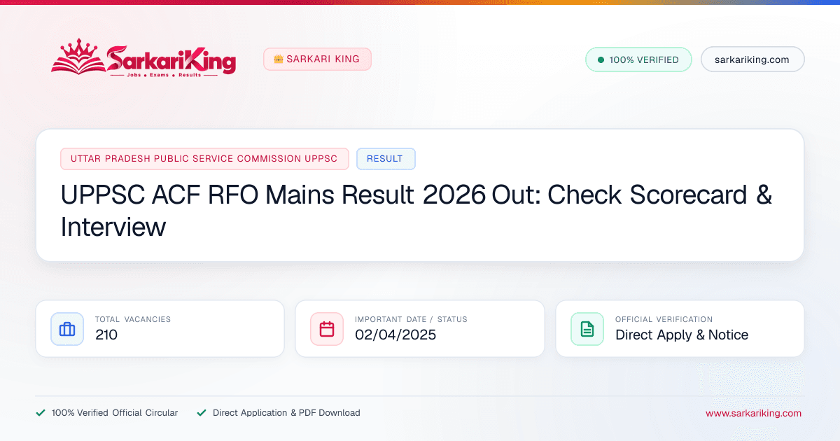 UPPSC ACF RFO Mains Result 2026 Out: Check Scorecard & Interview - Sarkari King Official Notification